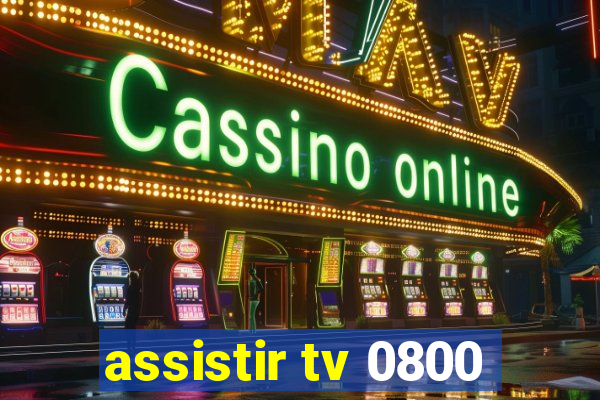 assistir tv 0800